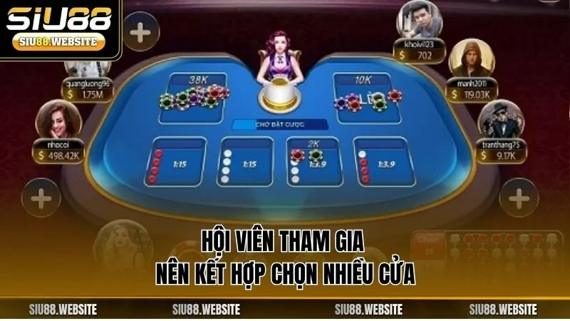 Hội viên tham gia nên kết hợp chọn nhiều cửa