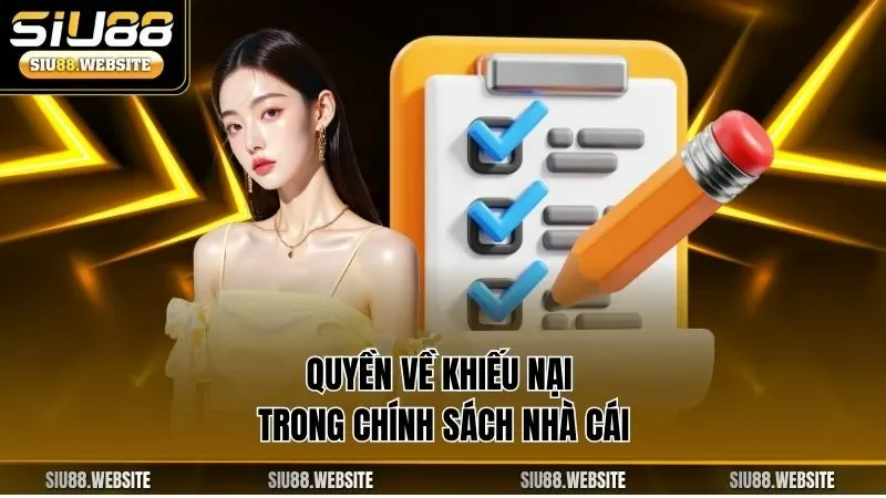 Quyền về khiếu nại trong chính sách nhà cái